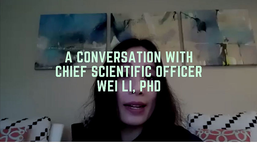 A Conversation With Chief Scientific Officer Wei Li, PhD
